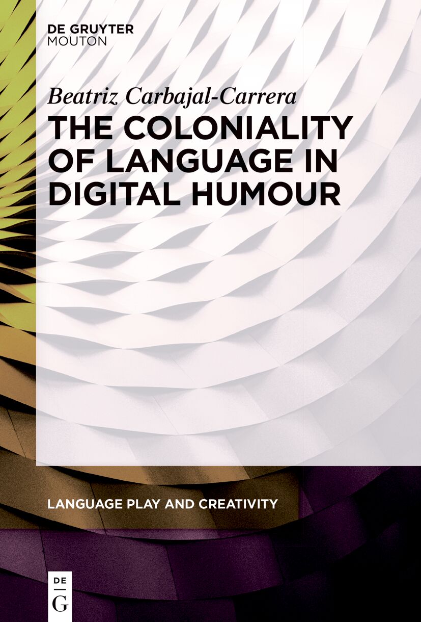 Beatriz Carbajal-Carrera (2026) The Coloniality of Language in Digital Humour Book Cover